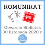 Komunikat: otwarcie biblioteki od 30 listopada 2020 roku